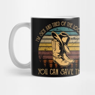 I'm Sick And Tired Of The Loose Rap You Can Save That Cowboy Boot Hat Vintage Mug